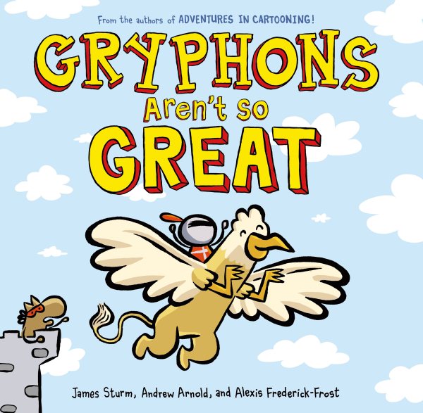 Gryphons Aren't So Great (Adventures in Cartooning) cover