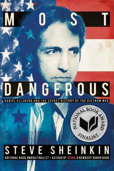 Most Dangerous: Daniel Ellsberg and the Secret History of the Vietnam War (Bccb Blue Ribbon Nonfiction Book Award (Awards))