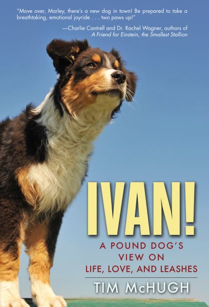 Ivan!: A Pound Dog's View on Life, Love, and Leashes cover