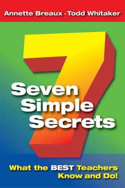 Seven Simple Secrets: What the BEST Teachers Know and Do! cover