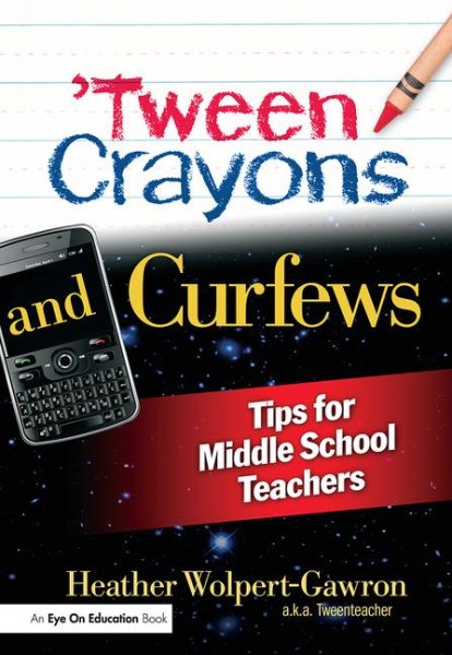 'Tween Crayons and Curfews: Tips for Middle School Teachers cover