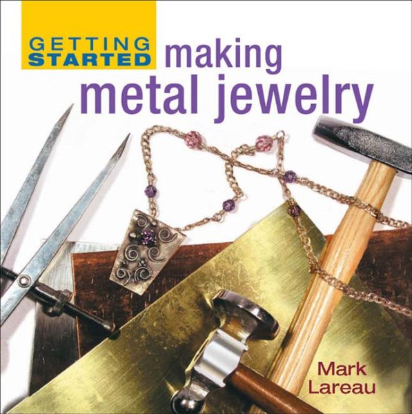 Getting Started Making Metal Jewelry (Getting Started series) cover