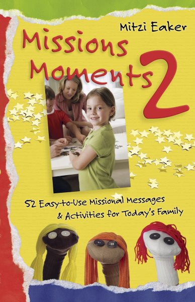 Missions Moments 2: 52 Easy-to-Use Missional Messages and Activities for Today's Family