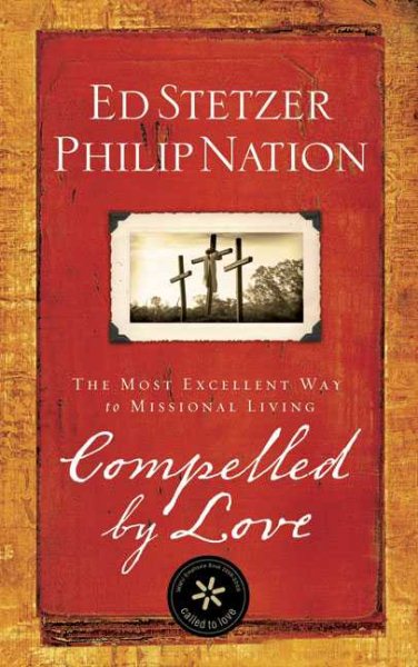 Compelled by Love: The Most Excellent Way to Missional Living cover