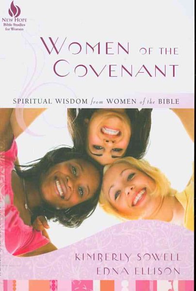 Women of the Covenant: Spiritual Wisdom from Women of the Bible (New Hope Bible Studies for Women) cover