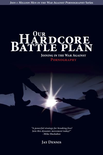 Our Hardcore Battle Plan: Joining in the War Against Pornography (Join One Million Men in the War Against Pornography) cover