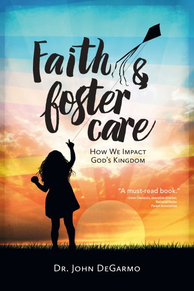 Faith & Foster Care: How We Impact God's Kingdom cover