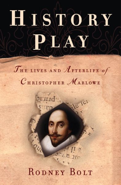 History Play: The Lives and Afterlife of Christopher Marlowe cover