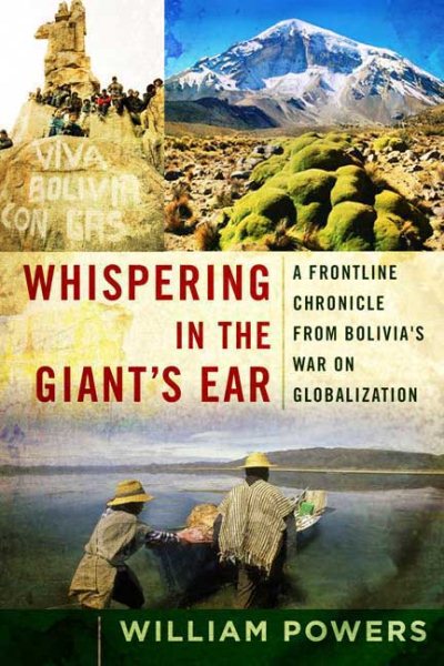 Whispering in the Giant's Ear: A Frontline Chronicle from Bolivia's War on Globalization cover