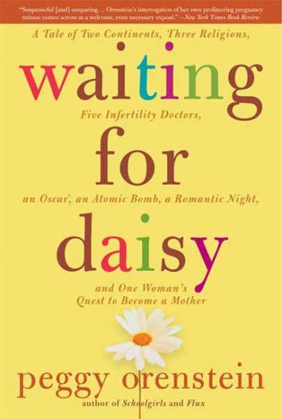 Waiting for Daisy: A Tale of Two Continents, Three Religions, Five Infertility Doctors, an Oscar, an Atomic Bomb, a Romantic Night, and One Woman's Quest to Become a Mother cover