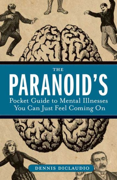 The Paranoid's Pocket Guide to Mental Disorders You Can Just Feel Coming On cover