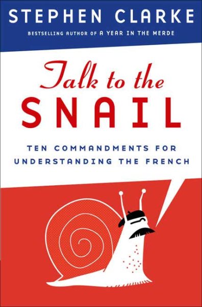 Talk to the Snail: Ten Commandments for Understanding the French cover