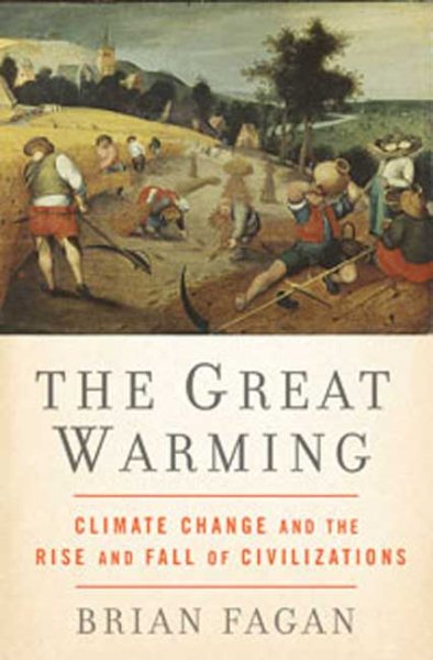 The Great Warming: Climate Change and the Rise and Fall of Civilizations cover