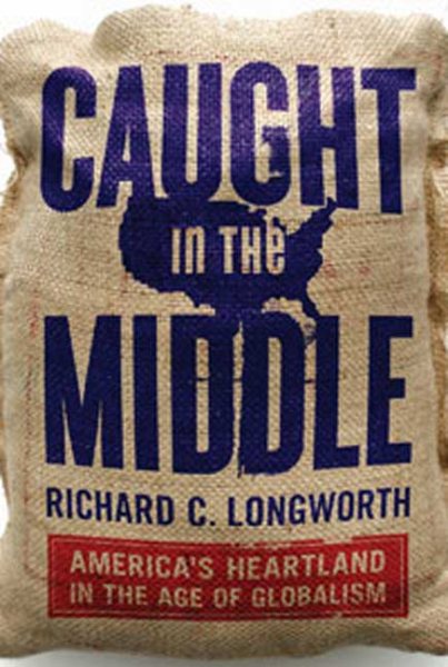 Caught in the Middle: America's Heartland in the Age of Globalism