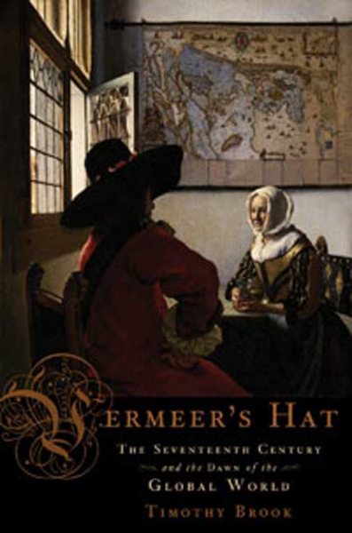Vermeer's Hat: The Seventeenth Century and the Dawn of the Global World cover