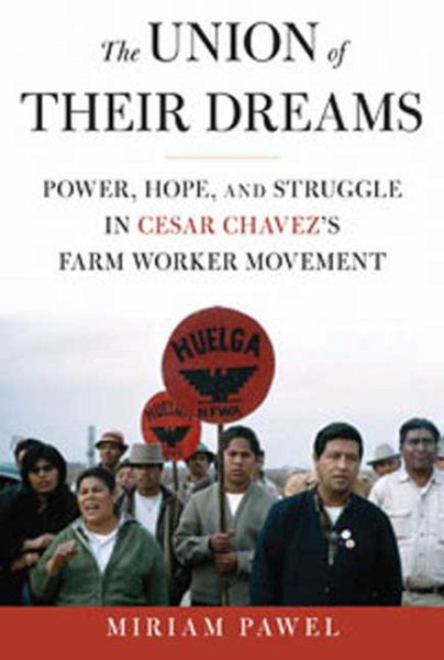 The Union of Their Dreams: Power, Hope, and Struggle in Cesar Chavez's Farm Worker Movement cover