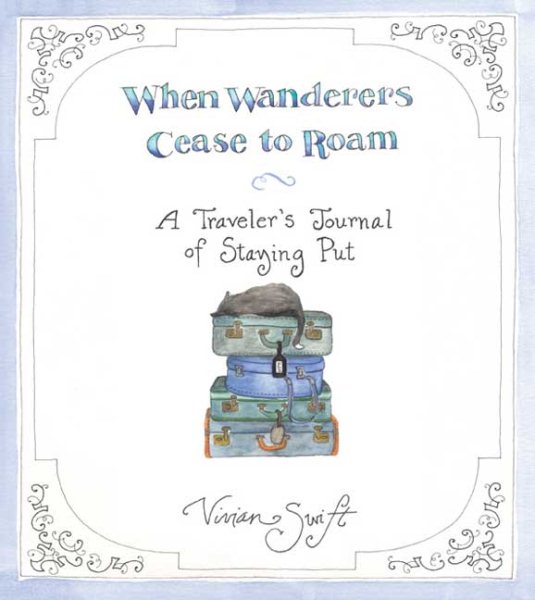 When Wanderers Cease to Roam: A Traveler's Journal of Staying Put cover