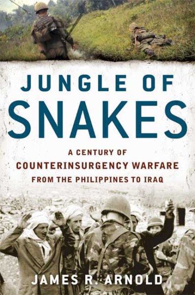 Jungle of Snakes: A Century of Counterinsurgency Warfare from the Philippines to Iraq cover