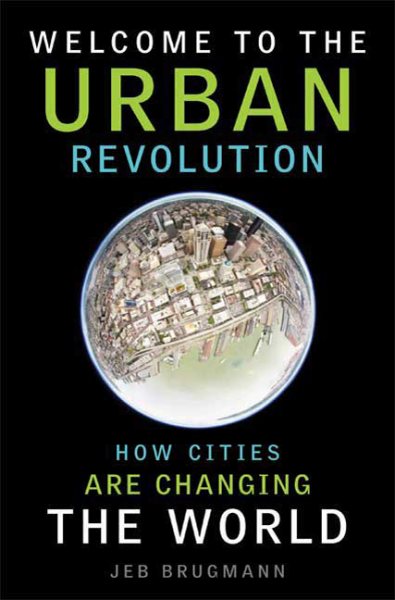 Welcome to the Urban Revolution: How Cities Are Changing the World cover