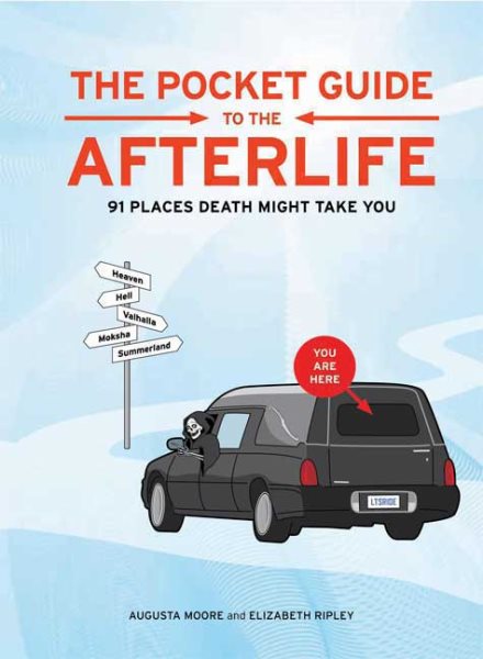 Pocket Guide to the Afterlife: 91 Places Death Might Take You cover