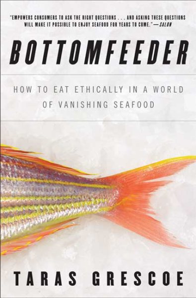 Bottomfeeder: How to Eat Ethically in a World of Vanishing Seafood cover