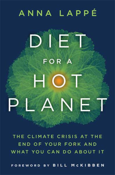 Diet for a Hot Planet: The Climate Crisis at the End of Your Fork and What You Can Do about It cover
