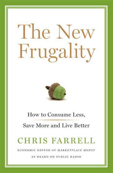The New Frugality: How to Consume Less, Save More, and Live Better cover