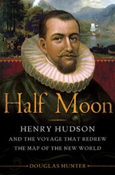 Half Moon: Henry Hudson and the Voyage that Redrew the Map of the New World cover