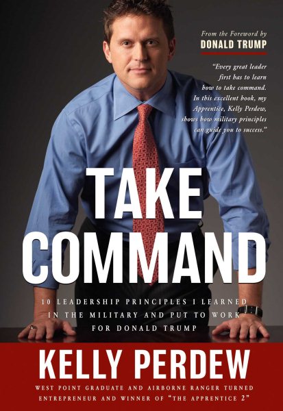 Take Command: 10 Leadership Principles I Learned in the Military and Put to Work for Donald Trump cover