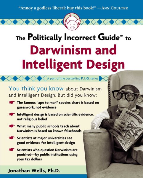 The Politically Incorrect Guide to Darwinism and Intelligent Design cover