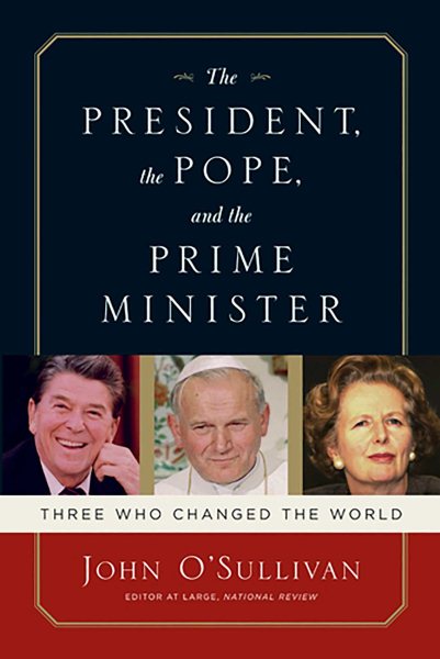 The President, the Pope, And the Prime Minister: Three Who Changed the World cover