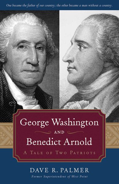 George Washington And Benedict Arnold: A Tale of Two Patriots cover