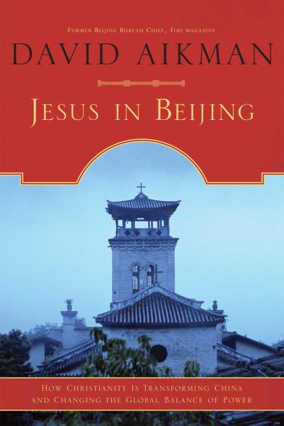 Jesus in Beijing: How Christianity Is Transforming China And Changing the Global Balance of Power cover