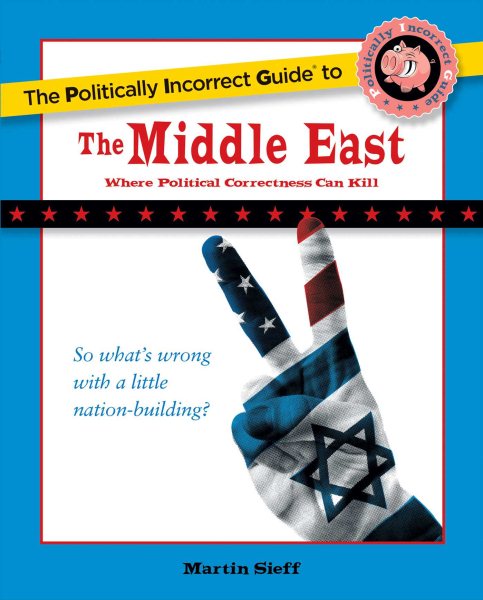 The Politically Incorrect Guide to the Middle East (The Politically Incorrect Guides) cover