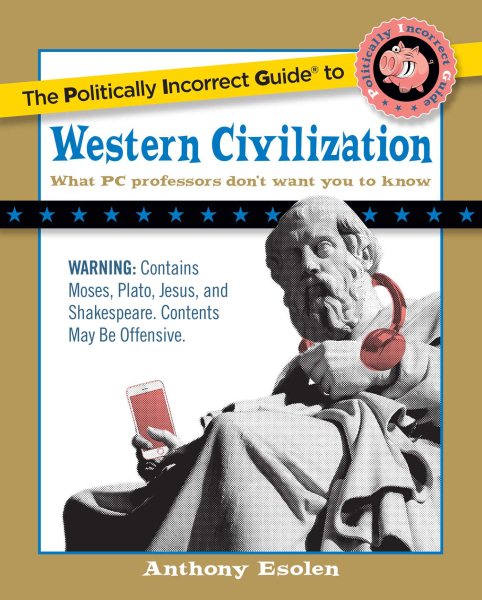 The Politically Incorrect Guide to Western Civilization (The Politically Incorrect Guides) cover