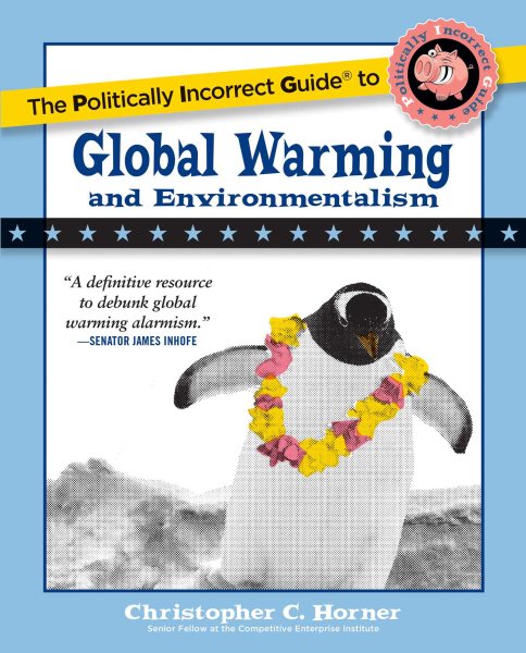 The Politically Incorrect Guide to Global Warming (and Environmentalism) cover