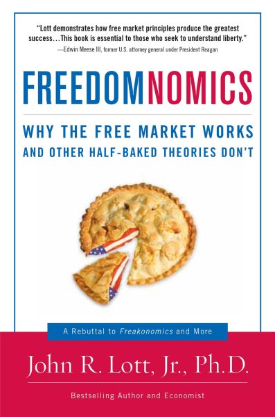 Freedomnomics: Why the Free Market Works and Other Half-Baked Theories Don't cover