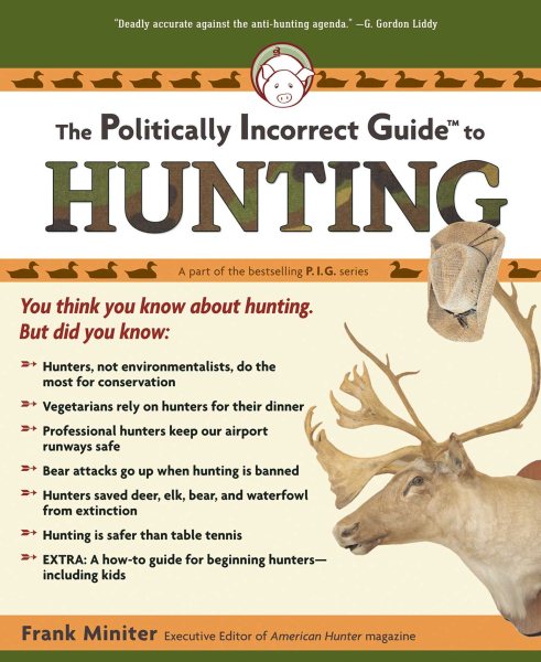 The Politically Incorrect Guide to Hunting (The Politically Incorrect Guides) cover
