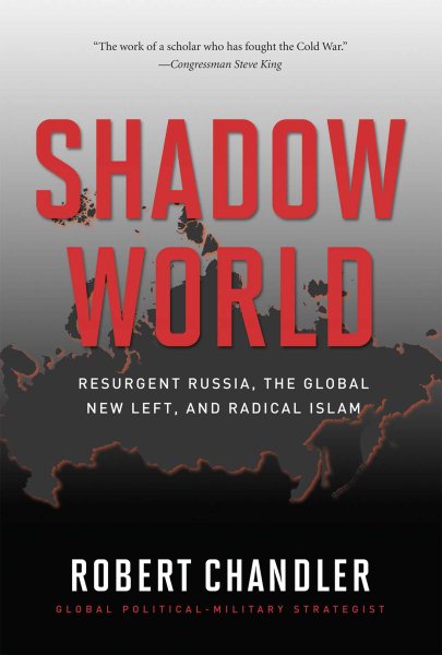 Shadow World: Resurgent Russia, The Global New Left, and Radical Islam cover