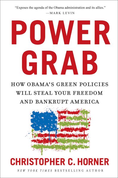 Power Grab: How Obama's Green Policies Will Steal Your Freedom and Bankrupt America cover