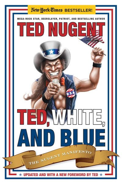 Ted, White, and Blue: The Nugent Manifesto cover