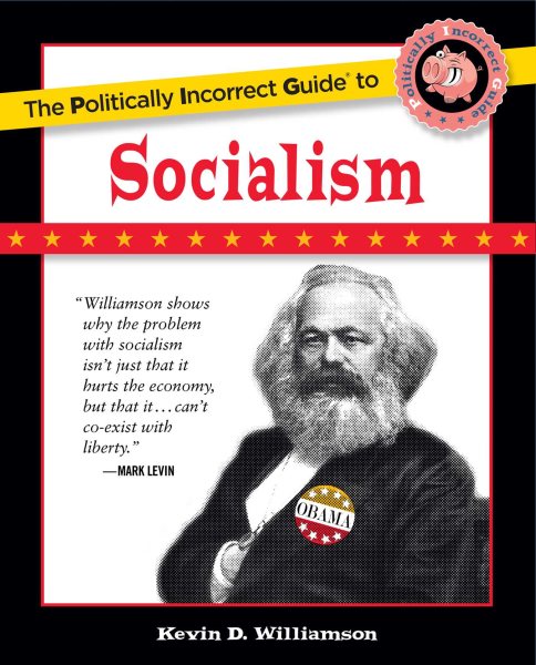 The Politically Incorrect Guide to Socialism (The Politically Incorrect Guides) cover
