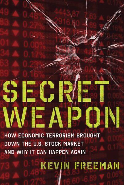 Secret Weapon: How Economic Terrorism Brought Down the U.S. Stock Market and Why It can Happen Again cover