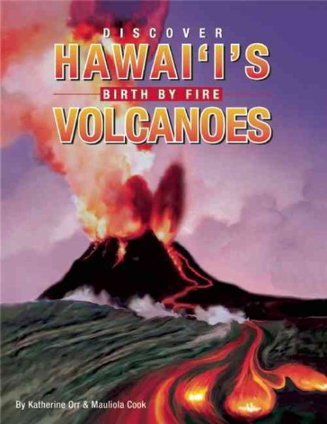Discover Hawai'i's Volcanoes: Birth by Fire cover