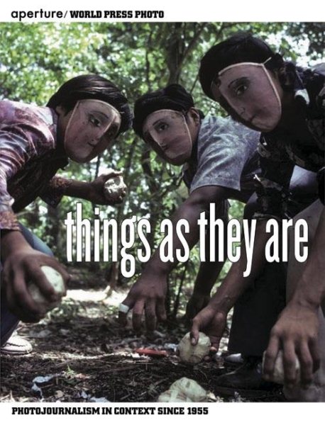 Things As They Are: Photojournalism in Context Since 1955 cover