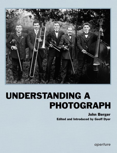 John Berger: Understanding a Photograph cover