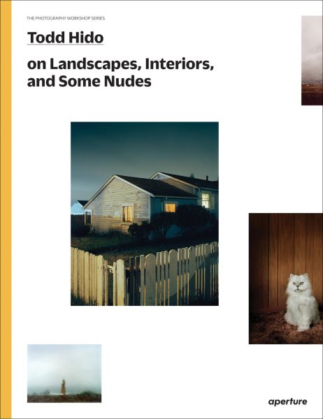 Todd Hido on Landscapes, Interiors, and the Nude: The Photography Workshop Series cover