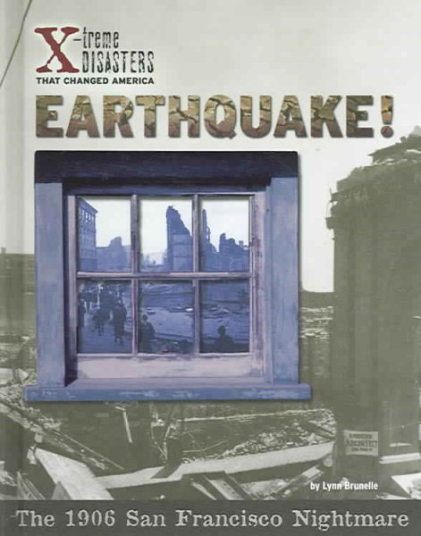 Earthquake!: The 1906 San Francisco Nightmare (X-treme Disasters That Changed America) cover
