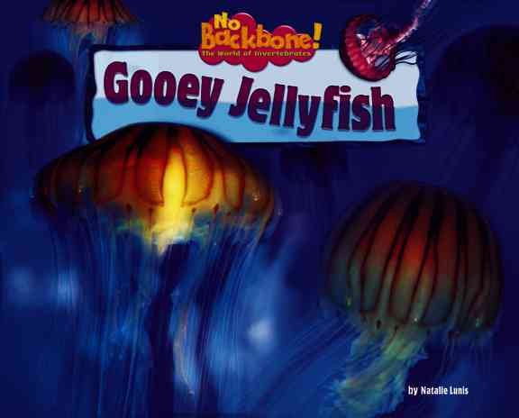 Gooey Jellyfish (No Backbone! the World of Invertebrates) cover