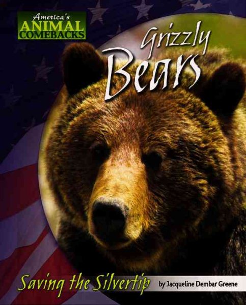 Grizzly Bears: Saving the Silvertip (America's Animal Comebacks) cover